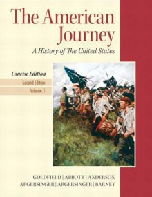 American Journey, The, Concise Edition, Volume 1 Plus New Myhistorylab with Etext -- Access Card Package - David R. Goldfield, Virginia Dejohn Anderson, Robert M. Weir