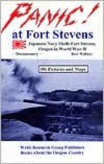 Panic! at Fort Stevens: Japanese Navy Shells Fort Stevens, Oregon in WW -II: Documentary - Bert Webber