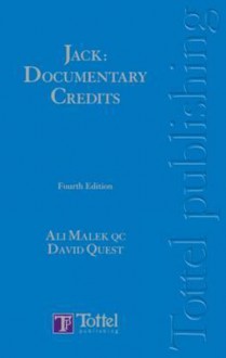 Jack: Documentary Credits: The Law and Practice of Documentary Credits Including Standby Credits and Demand Guarantees - Fourth Edition - Ali Malek, Christopher Harris, Henry Knox, David Quest, Jonathan Davies-Jones