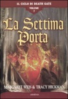 La settima porta. Il Ciclo di Death Gate - Margaret Weis, M. Maggiora