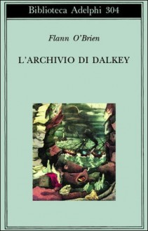 L'archivio di Dalkey - Flann O'Brien, Adriana Bottini