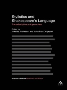 Stylistics and Shakespeare's Language: Transdisciplinary Approaches (Advances in Stylistics) - Jonathan Culpeper, Mireille Ravassat