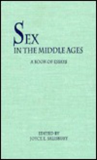 Sex in the Middle Ages - Joyce E. Salisbury