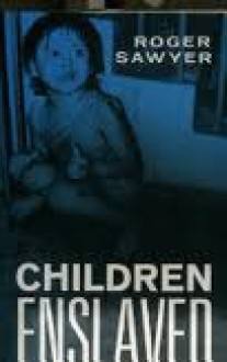 Children Enslaved - Roger Sawyer