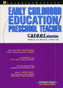 Early Childhood Education/Preschool Teacher Career Starter - Elizabeth Chesla, Jelena Matic