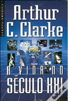 A Vida no Século XXI - Arthur C. Clarke