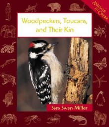 Woodpeckers, Toucans, and Their Kin - Sara Swan Miller