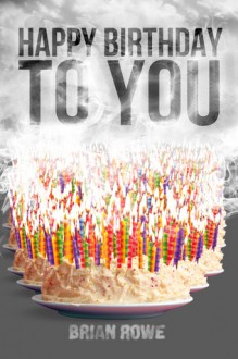 Happy Birthday to You - Brian Rowe