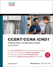 CCENT/CCNA ICND1 Official Exam Certification Guide (CCENT Exam 640-822 and CCNA Exam 640-802) (Exam Certification Guide) - Wendell Odom