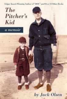 The Pitcher's Kid: A Memoir - Jack Olsen