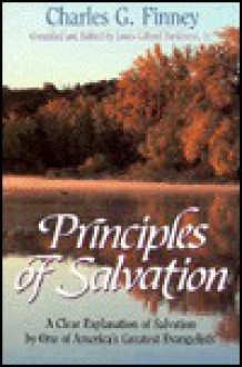 Principles of Salvation - Charles Grandison Finney, Louis Gifford Parkhurst Jr.