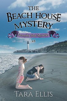 The Beach House Mystery (Samantha Wolf Mysteries Book 3) - Tara Ellis, Melchelle Designs