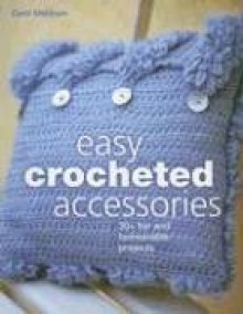 Easy Crocheted Accessories (Quarto Book) - Carol Meldrum