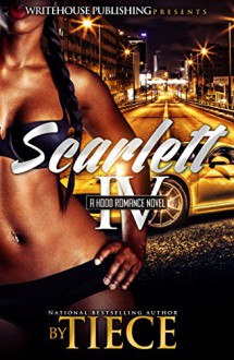 SCARLETT 4: A Hood Romance Novel - Tiece