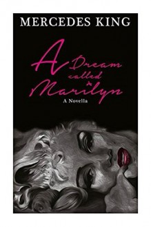 A Dream Called Marilyn - Mercedes King