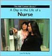 A Day in the Life of a Nurse - Liza N. Burby