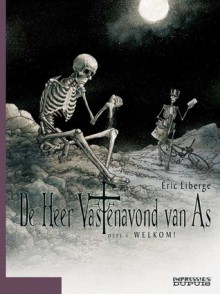 Welkom! (De Heer Vastenavond van As, #1) - Éric Liberge