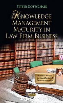 Knowledge Management Maturity in Law Firm Business - Petter Gottschalk