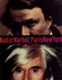 Nadar/Warhol: Paris/New York: Photography and Fame - Gordon Baldwin, Judith Keller