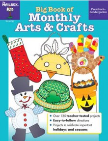 Big Book of Monthly Arts & Crafts PreS-K - The Mailbox Books Staff