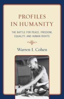 Profiles in Humanity - Warren I. Cohen