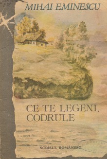 Ce te legeni, codrule - Mihai Eminescu