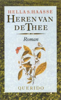 Heren van de thee: [roman] - Hella S Haasse