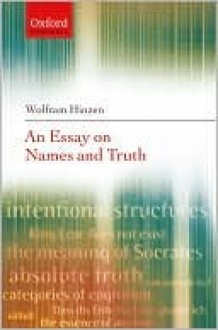 An Essay on Names and Truths - Wolfram Hinzen