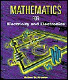 Mathematics For Electricity And Electronics - Arthur F. Kramer