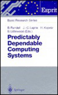 Predictably Dependable Computing Systems - Brian Randell