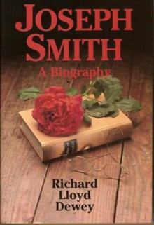 Joseph Smith: A Biography - Richard Lloyd Dewey