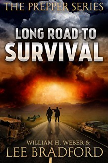 Long Road to Survival: The Prepper Series - Lee Bradford, William H. Weber