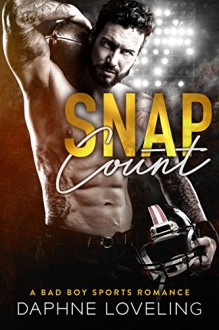 SNAP COUNT: A Bad Boy Sports Romance - Daphne Loveling