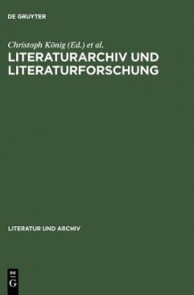 Literaturarchiv Und Literaturforschung - Christoph K. Nig, Siegfried Seifert