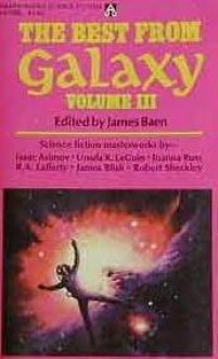 The Best from Galaxy, Volume 3 - Jim Baen, James Blish, Robert Sheckley, Joe Haldeman, James White, Sydney J. Van Scyoc, Arsen Darnay, L. Jerome Stanton, J.A. Lawrence, Frederik Pohl, C.M. Kornbluth, Isaac Asimov, Ursula K. Le Guin, Joanna Russ, R.A. Lafferty