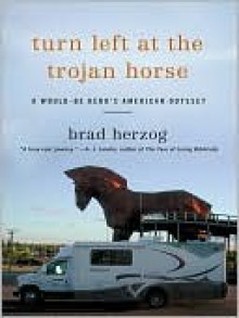 Turn Left at the Trojan Horse - Brad Herzog