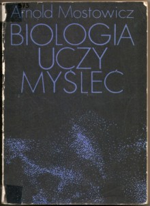 Biologia uczy myśleć - Arnold Mostowicz