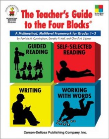 The Teacher's Guide to the Four Blocks, Grades 1 - 3: A Multimethod, Multilevel Framework for Grades 1-3 - Patrica M. Cunningham, Dorothy Hall, Dorothy P. Hall, Cheryl M. Sigmon, Cheryl Sigmon, Cheryl Mahaffey Sigmon