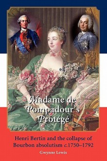 Madame de Pompadour's Protege - Gwynne Lewis