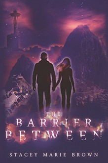 The Barrier Between (Collector Series Book 2) - Stacey Marie Brown