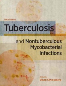 Tuberculosis and Nontuberculous Mycobacterial Infections, - David Schlossberg