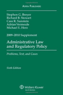 Administrative Law & Regulatory Policy: 2009-2010 Supplement - Stephen G. Breyer