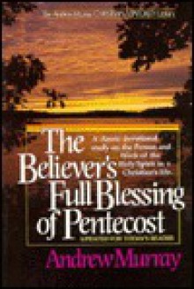 The Believer's Full Blessing of Pentecost (The Andrew Murray Christian Maturity Library) - Andrew Murray