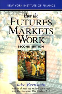 How the Futures Markets Work - Jake Bernstein