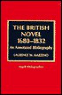 The British Novel 1680-1832: An Annotated Bibliography - Laurence W. Mazzeno