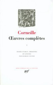 Œuvres complètes, Tome I - Pierre Corneille