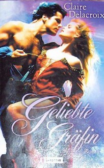 Geliebte Gräfin - Claire Delacroix, Rieko Nakagawa