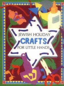 Jewish Holiday Crafts: For Little Hands - Ruth Esrig Brinn, Katherine Janus Kahn