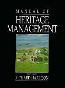 Manual of Heritage Management - Richard Harrison