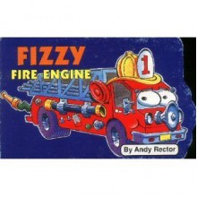 Fizzy Fire Engine (My First Things that Move) - Andy Rector